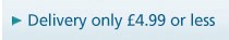 Delivery only £4.99 or less
