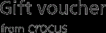 Gift voucher from Crocus